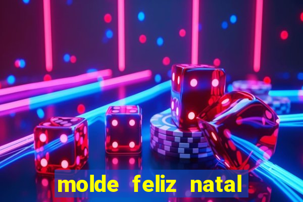 molde feliz natal para imprimir